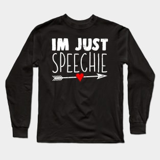 Im Just Speechie - Speech Pathologist Shirt for Speech Therapist Long Sleeve T-Shirt